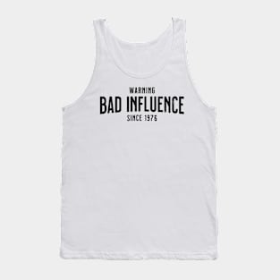 1976 Humorous Bicentennial Birthday Gift - Warning - Bad Influence Since 1976 - Own This Tank Top